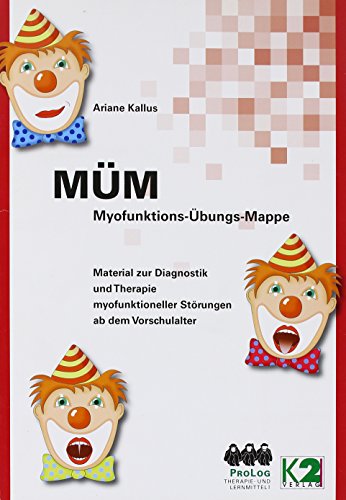MÜM Myofunktions-Übungs-Mappe: Material zur Diagnostik und Therapie myofunktioneller Störungen ab dem Vorschulalter von K2 Verlag